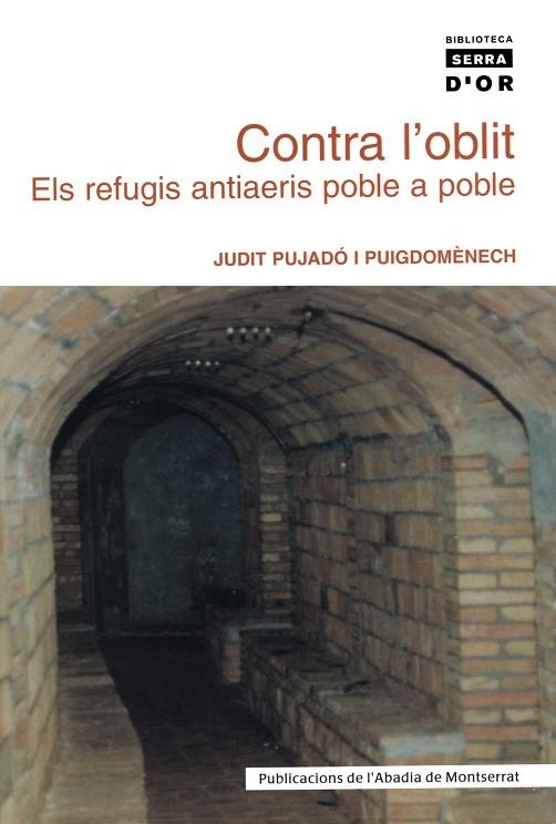 CONTRA L'OBLIT, ELS REFUGIS ANTIAERIS POBLE A POBLE | 9788484157601 | PUJADO, JUDIT