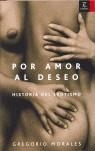 POR AMOR AL DESEO : HISTORIA DEL EROTISMO | 9788467020571 | MORALES VILLENA, GREGORIO