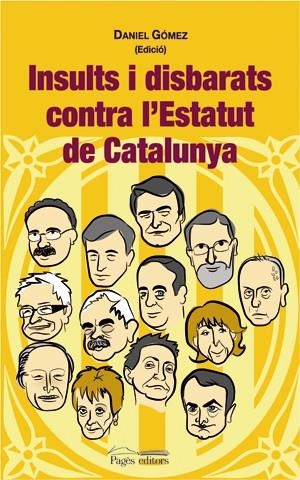 INSULTS I DISBARATS CONTRA L'ESTATUT DE CATALUNYA | 9788497793735 | GOMEZ, DANIEL