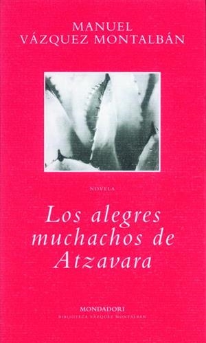 ALEGRES MUCHACHOS DE ATZAVARA, LOS | 9788439705505 | VAZQUEZ MONTALBAN, MANUEL