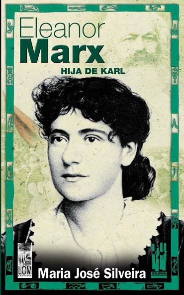 ELEANOR MARX. HIJA DE KARL | 9788481363388 | SILVEIRA, MARIA JOSE