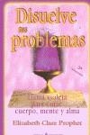 DISUELVE TUS PROBLEMAS | 9788495513588 | PROPHET, ELIZABETH CLARE