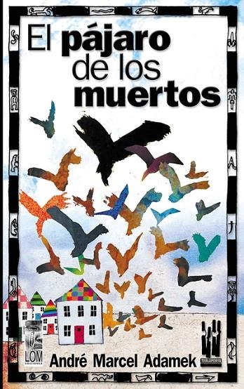 PAJARO DE LOS MUERTOS, EL | 9788481363432 | ADAMEK, ANDRE-MARCEL