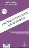 ATLETISMO JUVENIL Y JUNIOR ALTO RENDIMIENTO | 9788480132343 | AA.VV.