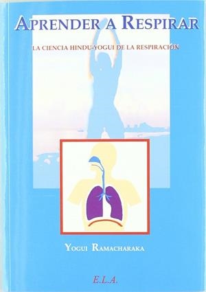 APRENDER A RESPIRAR : LA CIENCIA HINDU-YOGUI DE LA RESPIRACI | 9788489836631 | RAMACHARAKA, , YOGI