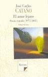 AMOR LEJANO POESIA REUNIDA 1975-2005, EL | 9788493461652 | CATAÑO, JOSE CARLOS