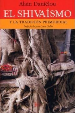 SHIVAISMO Y LA TRADICION PROMORDIAL, EL | 9788472456228 | DANIELOU, ALAIN