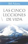 CINCO LECCIONES DE VIDA, LAS | 9788496362512 | ADAMS, BILL