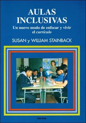 AULAS INCLUSIVAS : UN NUEVO MODO DE ENFOCAR Y VIVIR EL CURRI | 9788427712478 | STAINBACK, SUSAN