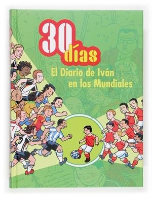 30 DIAS, EL DIARIO DE IVAN EN LOS MUNDIALES | 9788467508765 | SANTIAGO, ROBERTO