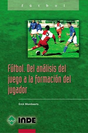 FUTBOL DEL ANALISIS DEL JUEGO A LA FORMACION DEL JUGADOR | 9788495114914 | MONBAERTS, ERICK