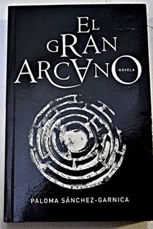 GRAN ARCANO, EL | 9788401335938 | SANCHEZ GARNICA, PALOMA