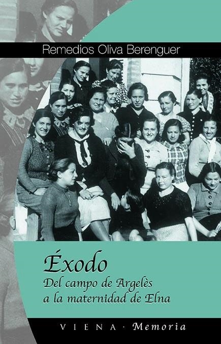 EXODO, DEL CAMPO DE ARGELES A LA MATERNIDAD DE ELMA | 9788483303863 | OLIVA, REMEDIOS