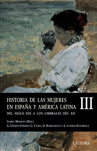 HISTORIA DE LAS MUJERES EN ESPAÑA Y AMERICA LATINA III | 9788437622880 | GOMEZ-FERRER MORANT, GUADALUPE ,   COORD.