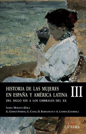 HISTORIA DE LAS MUJERES EN ESPAÑA Y AMERICA LATINA III | 9788437622880 | GOMEZ-FERRER MORANT, GUADALUPE ,   COORD.