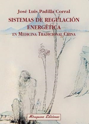 SISTEMAS DE REGULACION ENERGETICA EN MEDICINA TRADICIONAL CH | 9788478133017 | PADILLA CORRAL, J. L.