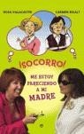 SOCORRO! ME ESTOY PARECIENDO  A MI MADRE | 9788497345033 | VILLACASTIN, ROSA Y RIGALT, CARMEN