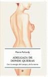 ADELGAZA DE DE DONDE QUIERAS | 9788497345026 | PALLARDY, PIERRE
