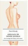 ADELGAZA DE DE DONDE QUIERAS | 9788497345026 | PALLARDY, PIERRE