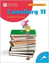 CAMALLARG 11 COMPRENSIO LECTORA CICLE SUPERIOR | 9788431679187 | BADIA CALSINA, AMALIA
