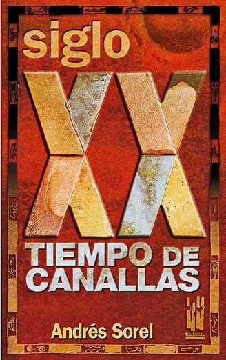 SIGLO 20 TIEMPO DE CANALLAS | 9788481364507 | SOREL, ANDRES