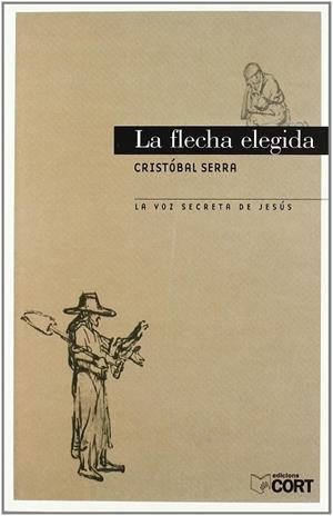 FLECHA ELEGIDA, LA : LA VOZ SECRETA DE JESUS | 9788475355863 | SERRA SIMO, CRISTOBAL