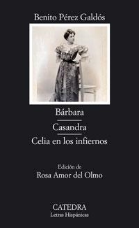 BARBARA ; CASANDRA ; CELIA EN LOS INFIERNOS | 9788437623122 | PEREZ GALDOS, BENITO