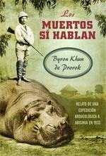MUERTOS SI HABLAN : RELATOS DE UNA EXPEDICION ARQUEOLOGICA | 9788449426889 | KHUN DE PROROK, BYRON