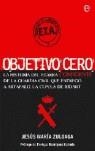 OBJETIVO CERO : LA HISTORIA DEL ETARRA CONFIDENTE DE LA GUAR | 9788497345156 | ZULOAGA LOPEZ, JESUS MARIA