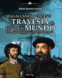 MAGALLANES Y EL CANO : TRAVESIA AL FIN DEL MUNDO | 9788497632874 | SANCHEZ SORONDO, GABRIEL