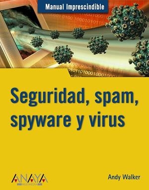 SEGURIDAD, SPAM, SPYWARE Y VIRUS | 9788441520493 | WALKER, ANDY