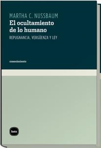 OCULTAMIENTO DE LO HUMANO, EL REPUGNANCIA, VERGÜENZA Y LEY | 9788460983545 | NUSSBAUM, MARTHA CRAVEN