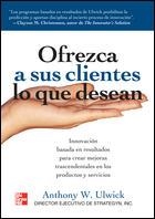 OFREZCA A SUS CLIENTES LO QUE DESEAN | 9789701059012 | ULWICK, ANTHONY
