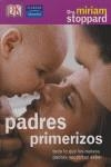 PADRES PRIMERIZOS : TODO LO QUE LOS NUEVOS PADRES NECESITAN | 9788420551739 | STOPPARD, MIRIAM