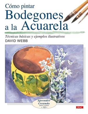 COMO PINTAR BODEGONES A LA ACUARELA | 9788496550650 | WEBB, DAVID
