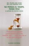 NO PIERDAS EL TIEMPO, PIERDE PESO | 9788420676760 | SANZ CASTRO, YOLANDA