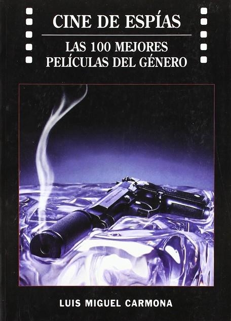 CINE DE ESPIAS : LAS 100 MEJORES PELICULAS DEL GENERO | 9788496613065 | CARMONA BARGUILLA, LUIS MIGUEL