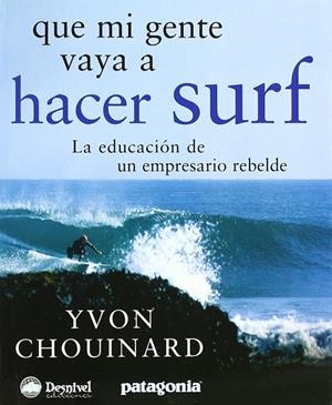 QUE MI GENTE VAYA A HACER SURF | 9788498290318 | CHOUINARD, YVON