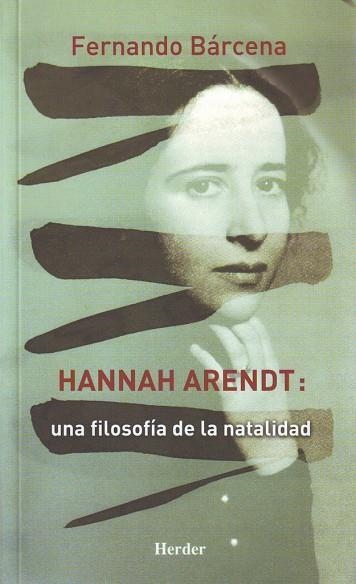 HANNAH ARENDT, UNA FILOSOFIA DE LA NATALIDAD | 9788425424946 | BARCENA, FERNANDO
