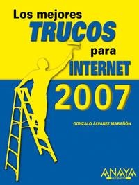 MEJORES TRUCOS PARA INTERNET. EDICION 2007, LOS | 9788441520882 | ALVAREZ MARAÑON, GONZALO