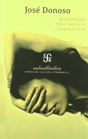 MASCARADA TRES NOVELAS COSMOPOLITAS | 9789681676582 | DONOSO, JOSE