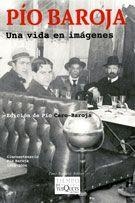 PIO BAROJA UNA VIDA EN IMAGENES | 9788483104972 | CARO-BAROJA, PIO ED.