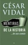 MENTIRAS DE LA HISTORIA DE USO COMUN | 9788497345644 | VIDAL, CESAR