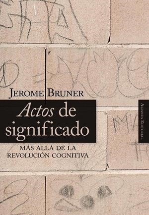 ACTOS DE SIGNIFICADO : MAS ALLA DE LA REVOLUCION COGNITIVA | 9788420648125 | BRUNER, JEROME SEYMOUR