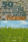 50 COSAS SENCILLAS QUE TU PUEDES HACER PARA SALVAR LA TIERRA | 9788480764032 | LLOBET I SOLE, TERESA ,   TR.