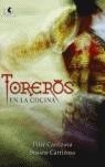 TOREROS EN LA COCINA | 9788493510282 | CARRIZOSA, PILAR Y SUSANA