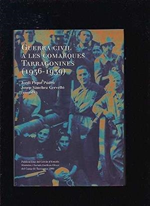 GUERRA CIVIL A LES COMARQUES TARRAGONINES 1936-1939 | 9788492091249 | PIQUE I PADRO, JORDI