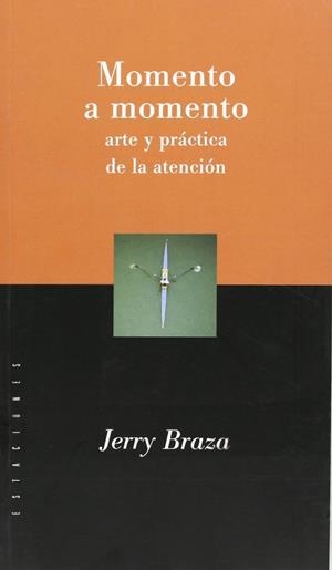 MOMENTO A MOMENTO. ARTE Y PRACTICA DE LA ATENCION | 9789501603606 | BRAZA, JERRY
