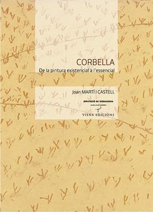 CORBELLA, DE LA PINTURA EXISTENCIAL A L'ESSENCIAL | 9788483304037