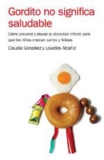 GORDITO NO SIGNIFICA SALUDABLE | 9788425340833 | GONZALEZ, CLAUDIA - ALCAÑIZ, LOURDES